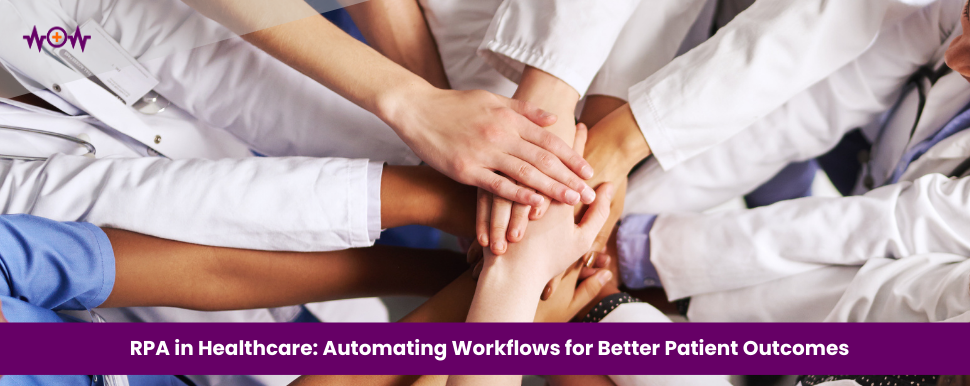 RPA in Healthcare: Automating Workflows for Better Patient Outcomes