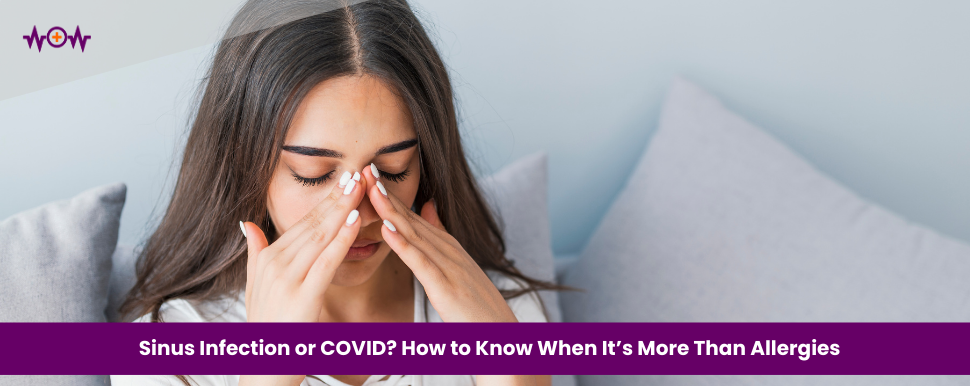 Sinus Infection or COVID? How to Know When It’s More Than Allergies