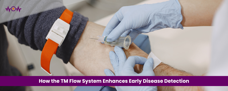 How the TM Flow System Enhances Early Disease Detection