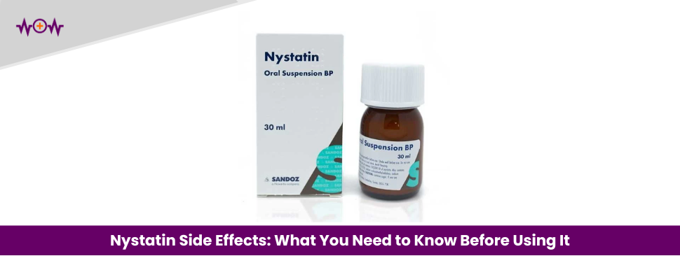 Nystatin Side Effects: What You Need to Know Before Using It