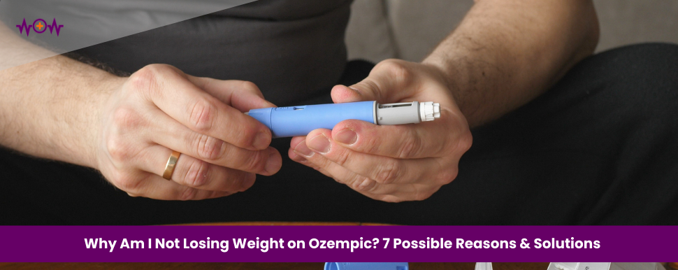 Why Am I Not Losing Weight on Ozempic? 7 Possible Reasons & Solutions