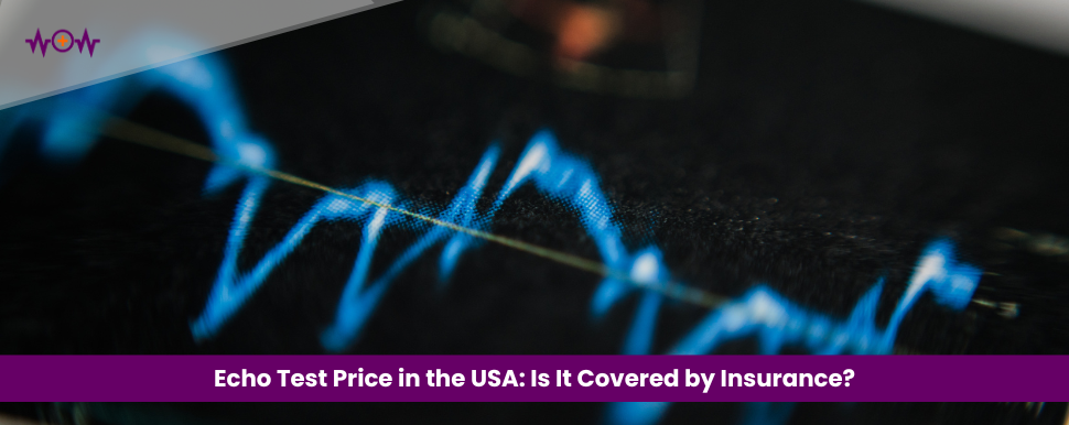 Echo Test Price in the USA: Is It Covered by Insurance?