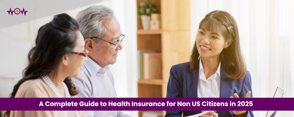 A Complete Guide to Health Insurance for Non US Citizens in 2025 