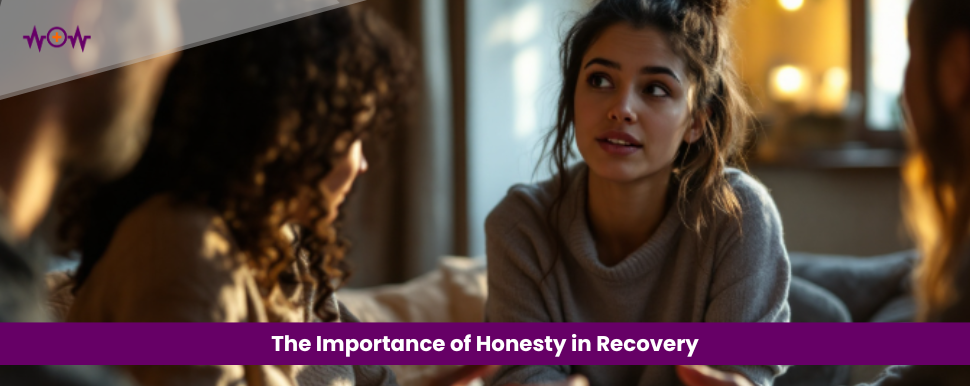 The Importance of Honesty in Recovery